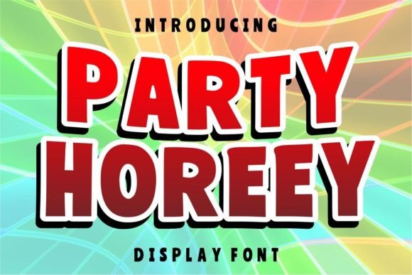Party Horeey: The Display Font That Stops Scrolling